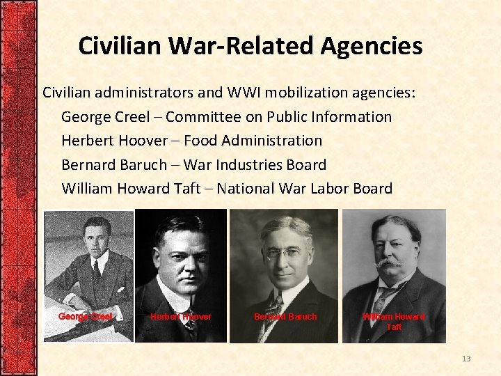 Civilian War-Related Agencies Civilian administrators and WWI mobilization agencies: George Creel – Committee on