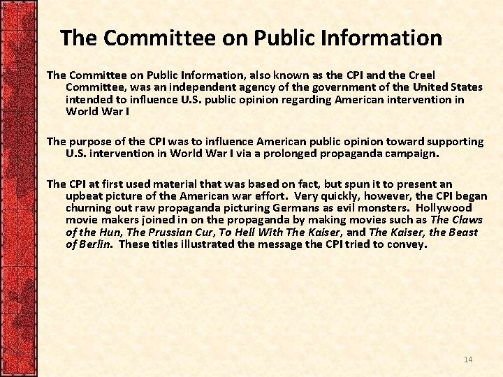 The Committee on Public Information, also known as the CPI and the Creel Committee,