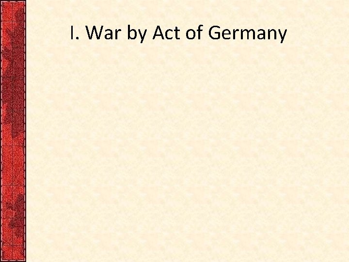 I. War by Act of Germany 