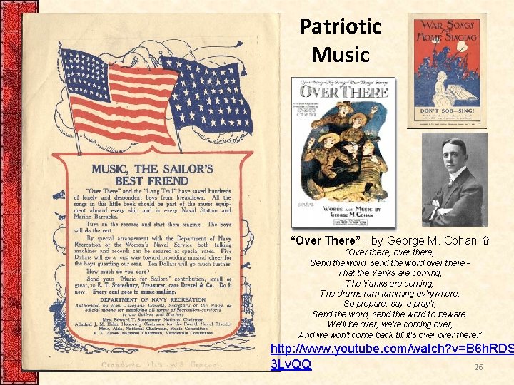Patriotic Music “Over There” - by George M. Cohan “Over there, over there, Send