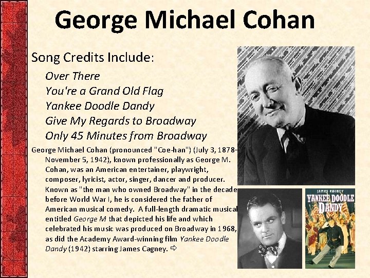 George Michael Cohan Song Credits Include: Over There You're a Grand Old Flag Yankee