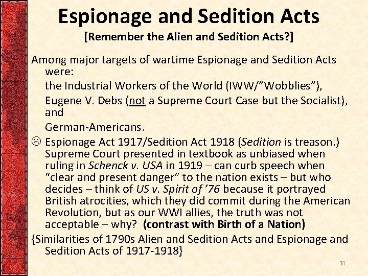 Espionage and Sedition Acts [Remember the Alien and Sedition Acts? ] Among major targets