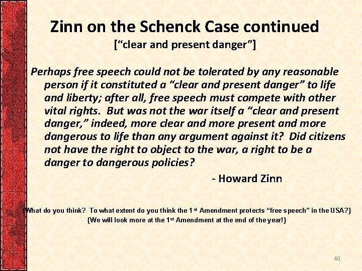 Zinn on the Schenck Case continued [“clear and present danger”] Perhaps free speech could