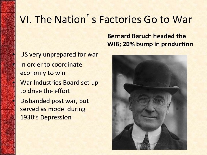VI. The Nation’s Factories Go to War Bernard Baruch headed the WIB; 20% bump
