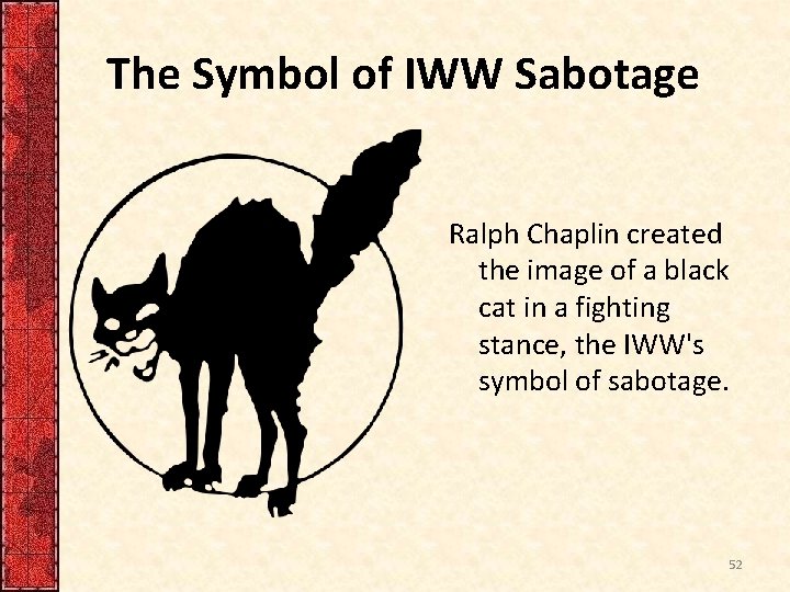 The Symbol of IWW Sabotage Ralph Chaplin created the image of a black cat