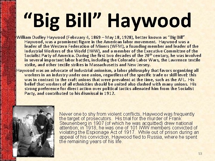 “Big Bill” Haywood William Dudley Haywood (February 4, 1869 – May 18, 1928), better