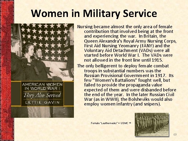 Women in Military Service Nursing became almost the only area of female contribution that