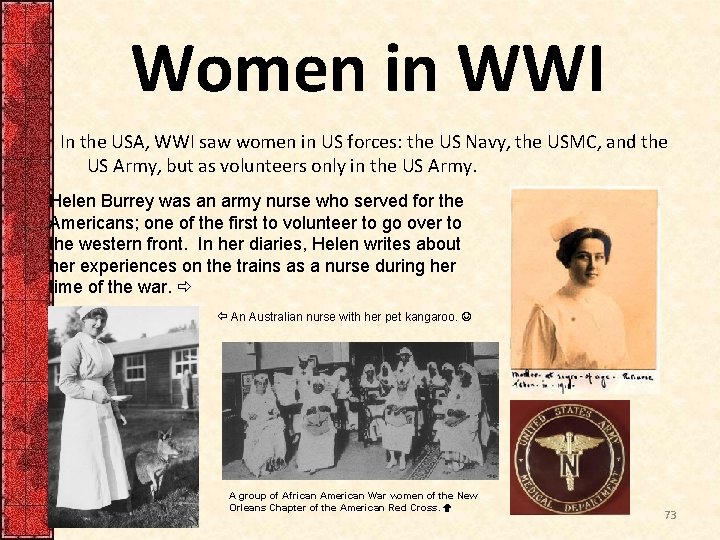 Women in WWI In the USA, WWI saw women in US forces: the US