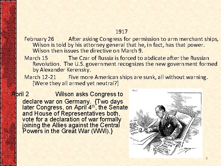 1917 February 26 After asking Congress for permission to arm merchant ships, Wilson is