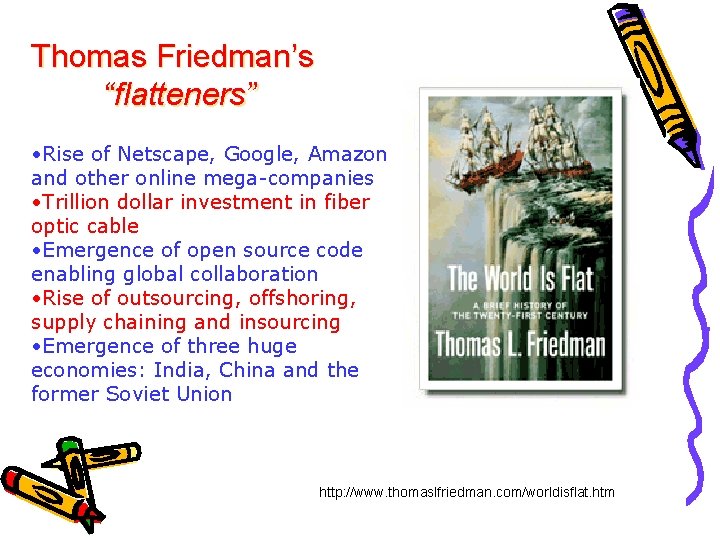 Thomas Friedman’s “flatteners” • Rise of Netscape, Google, Amazon and other online mega-companies •