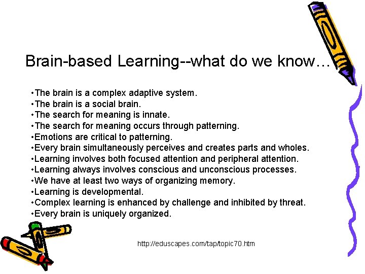 Brain-based Learning--what do we know… • The brain is a complex adaptive system. •