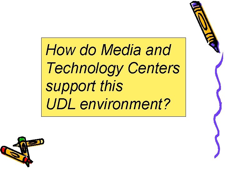 How do Media and Technology Centers support this UDL environment? 