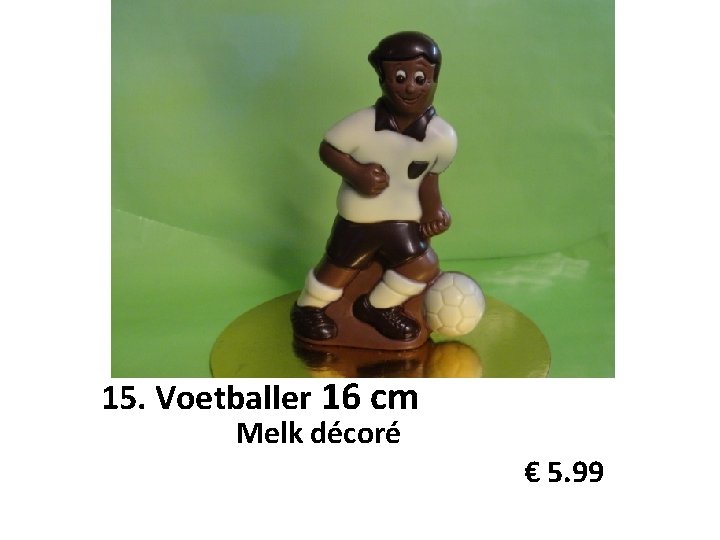 15. Voetballer 16 cm Melk décoré € 5. 99 