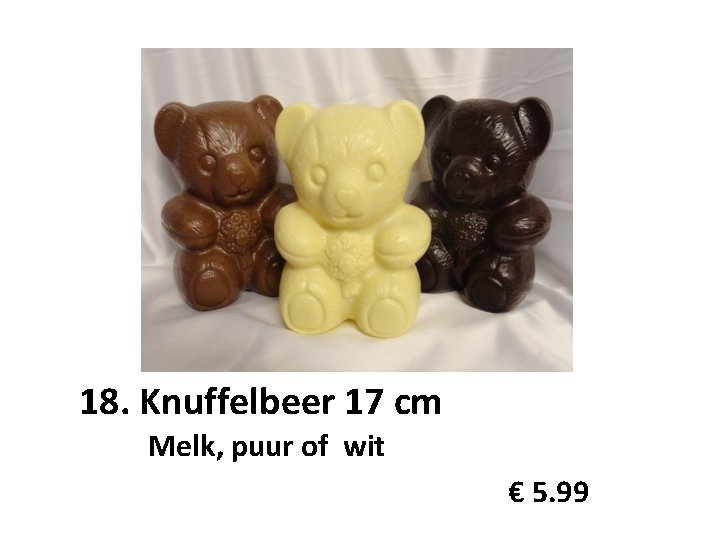 18. Knuffelbeer 17 cm Melk, puur of wit € 5. 99 
