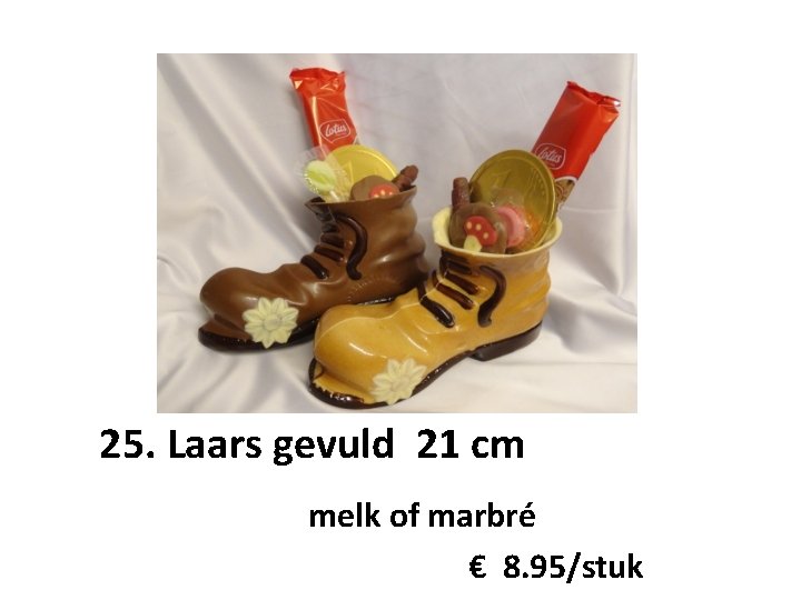 25. Laars gevuld 21 cm melk of marbré € 8. 95/stuk 