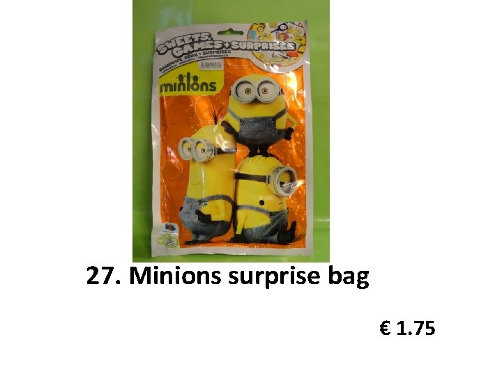 27. Minions surprise bag € 1. 75 