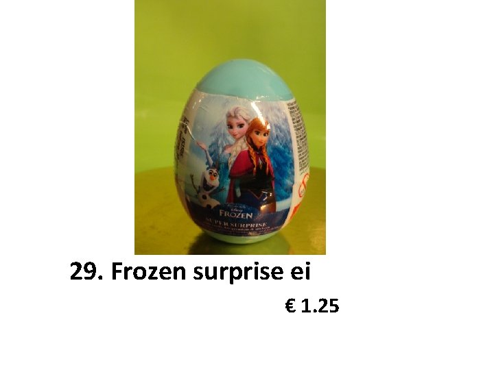 29. Frozen surprise ei € 1. 25 