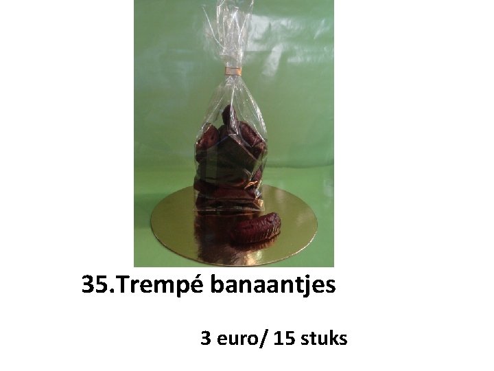 35. Trempé banaantjes 3 euro/ 15 stuks 