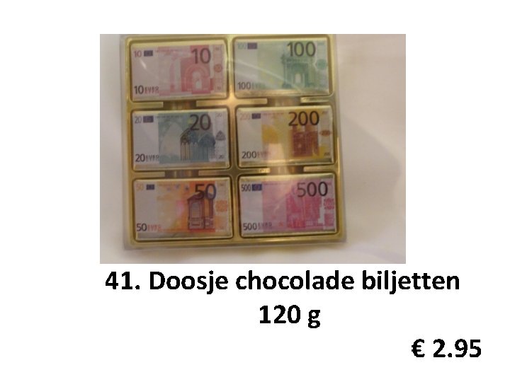 41. Doosje chocolade biljetten 120 g € 2. 95 