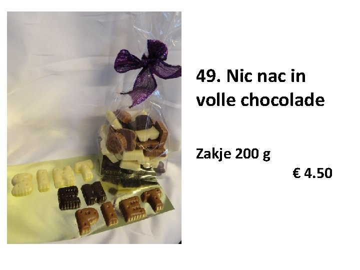 49. Nic nac in volle chocolade Zakje 200 g € 4. 50 