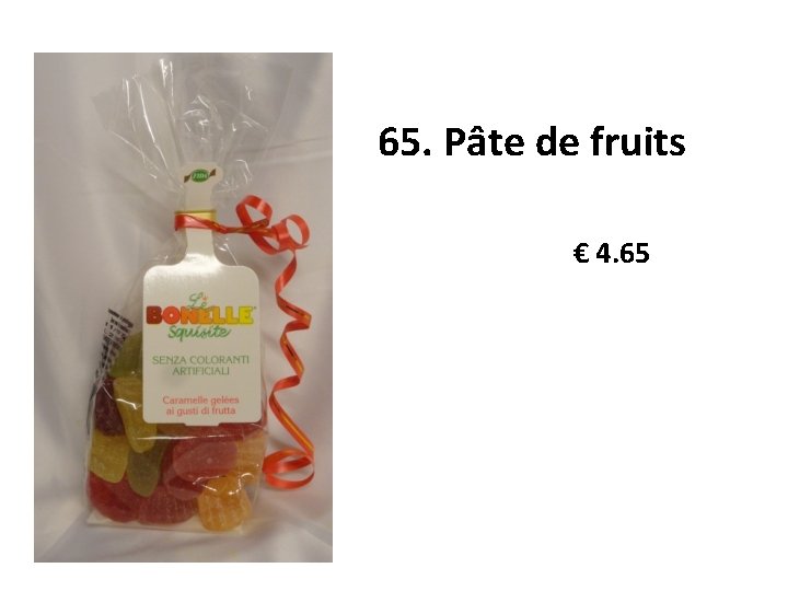 65. Pâte de fruits € 4. 65 