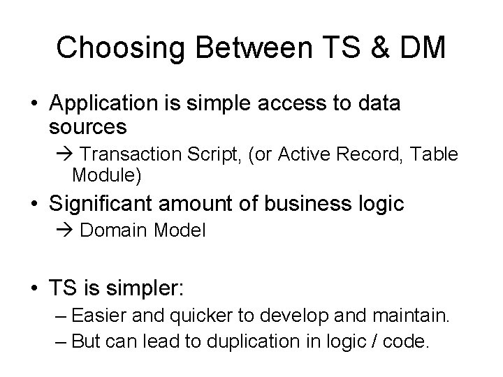 Choosing Between TS & DM • Application is simple access to data sources Transaction