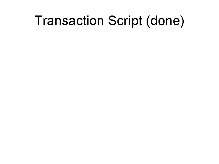 Transaction Script (done) 