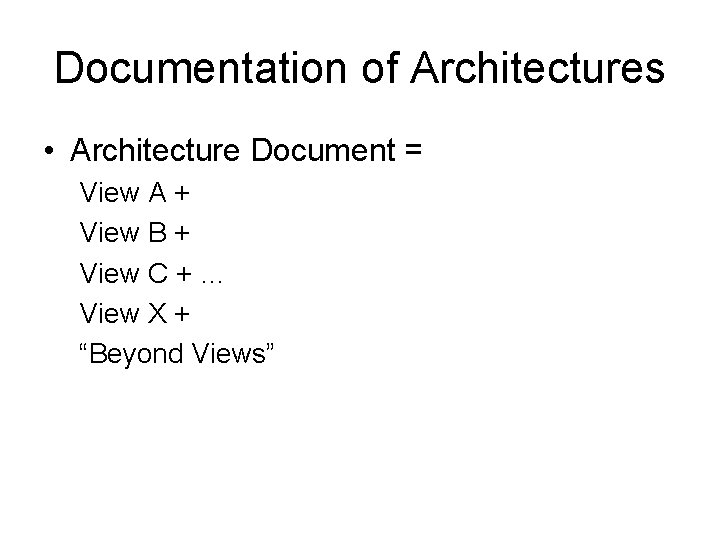 Documentation of Architectures • Architecture Document = View A + View B + View