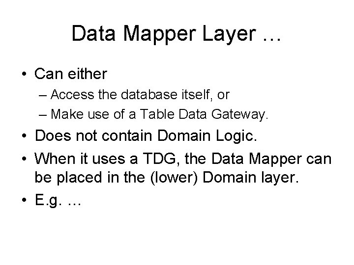 Data Mapper Layer … • Can either – Access the database itself, or –