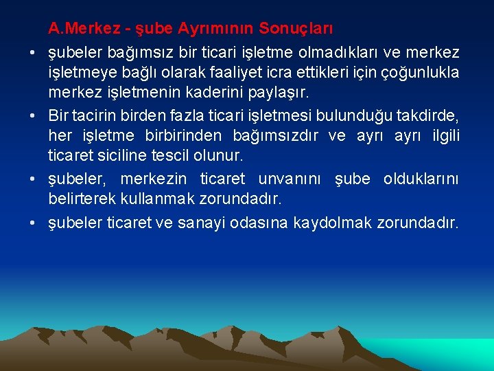  • • A. Merkez - şube Ayrımının Sonuçları şubeler bağımsız bir ticari işletme