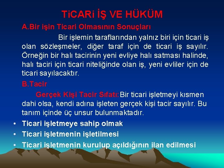 Ti. CARi İŞ VE HÜKÜM A. Bir işin Ticari Olmasının Sonuçları Bir işlemin taraflarından