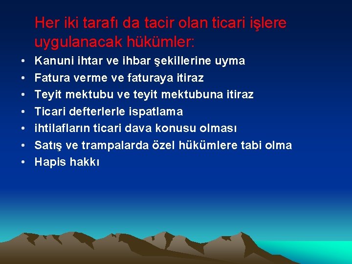 Her iki tarafı da tacir olan ticari işlere uygulanacak hükümler: • • Kanuni ihtar