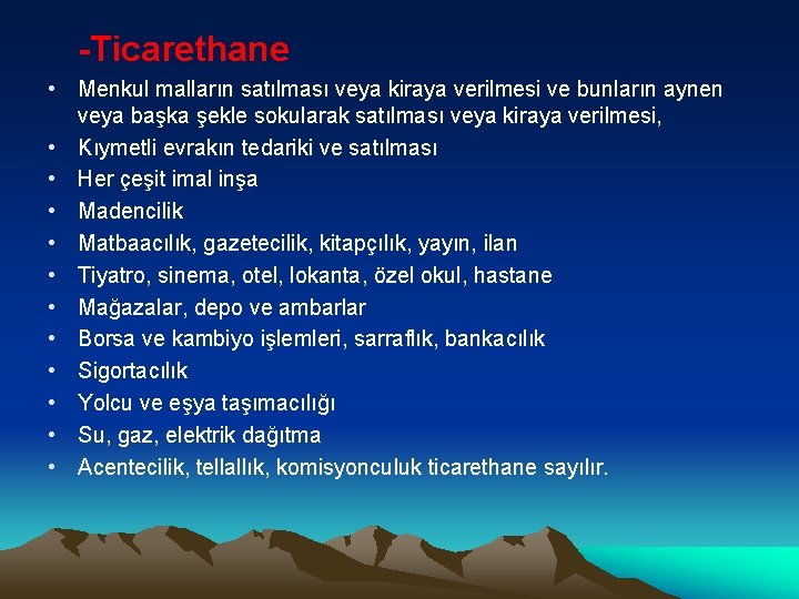 -Ticarethane • Menkul malların satılması veya kiraya verilmesi ve bunların aynen veya başka şekle