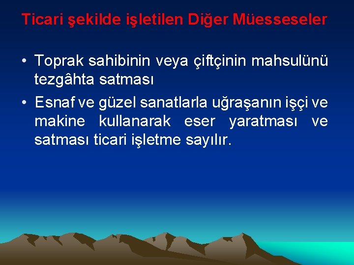 Ticari şekilde işletilen Diğer Müesseseler • Toprak sahibinin veya çiftçinin mahsulünü tezgâhta satması •