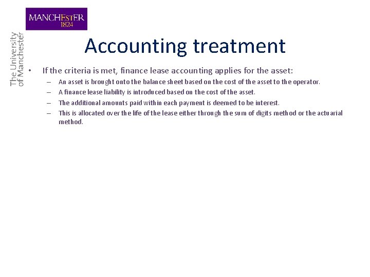 Accounting treatment • If the criteria is met, finance lease accounting applies for the