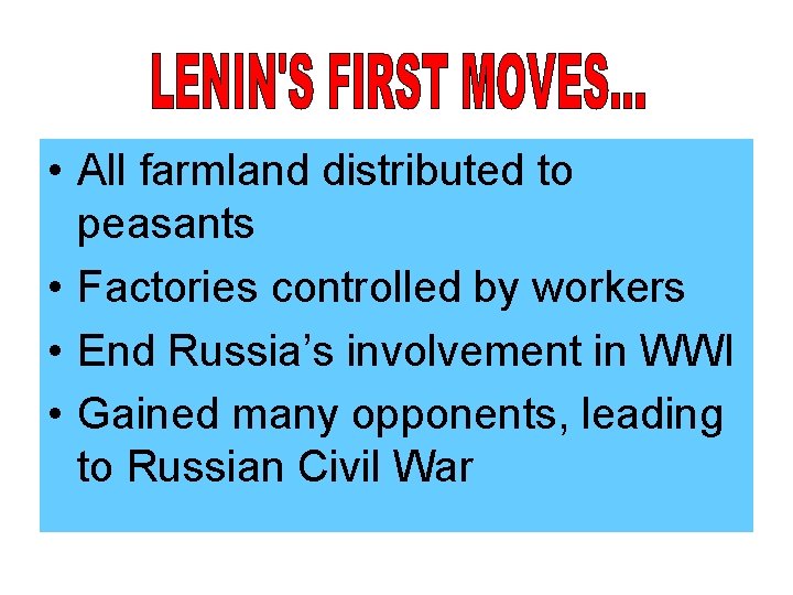  • All farmland distributed to peasants • Factories controlled by workers • End
