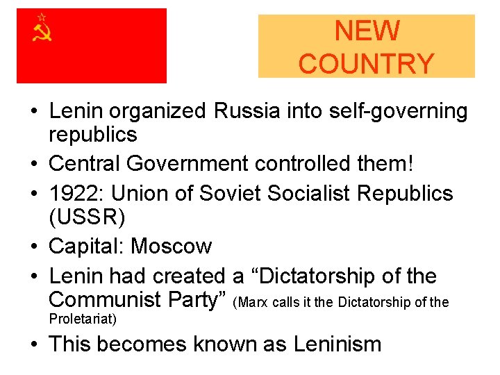 NEW COUNTRY • Lenin organized Russia into self-governing republics • Central Government controlled them!