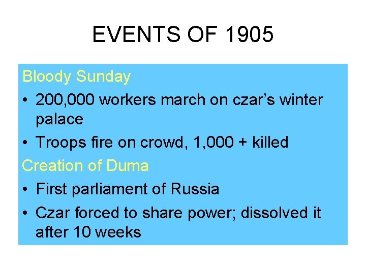 EVENTS OF 1905 Bloody Sunday • 200, 000 workers march on czar’s winter palace