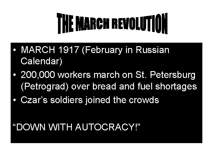  • MARCH 1917 (February in Russian Calendar) • 200, 000 workers march on