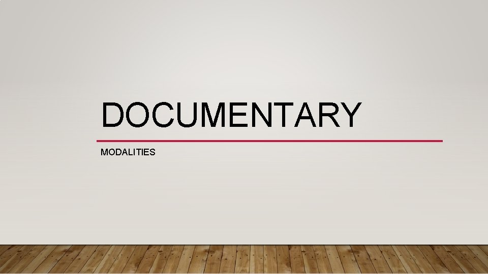 DOCUMENTARY MODALITIES 