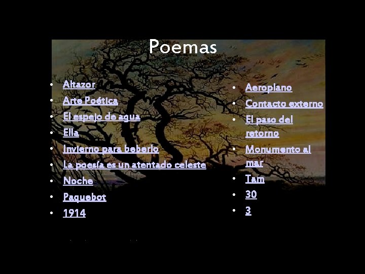 Poemas • • • Altazor Arte Poética El espejo de agua Ella Invierno para