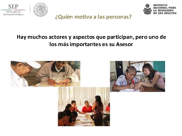 ¿Quién motiva a las personas? Hay muchos actores y aspectos que participan, pero uno