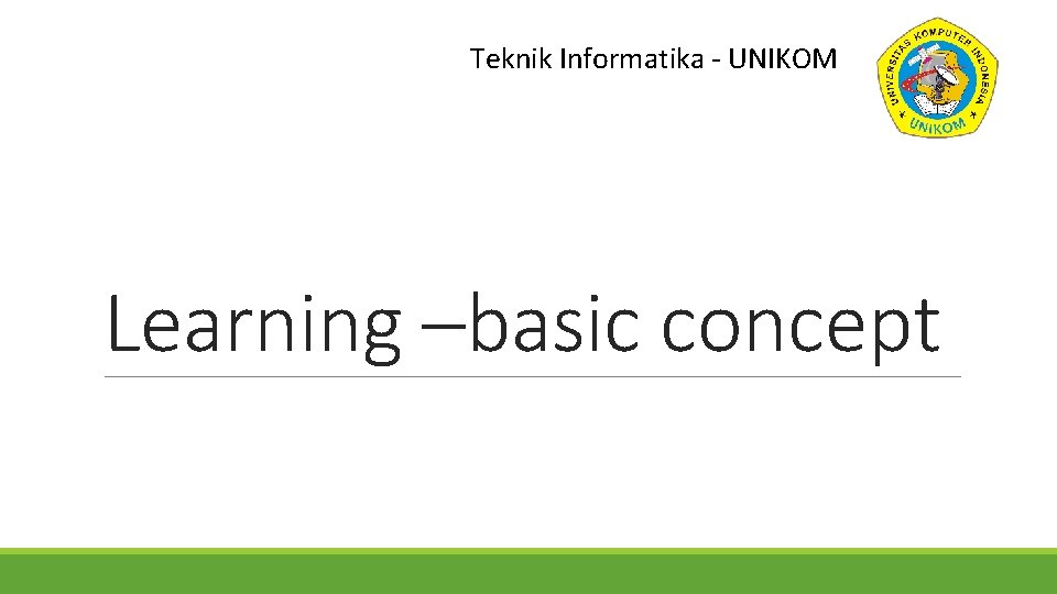 Teknik Informatika - UNIKOM Learning –basic concept 