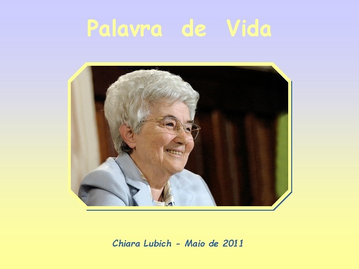Palavra de Vida Chiara Lubich - Maio de 2011 