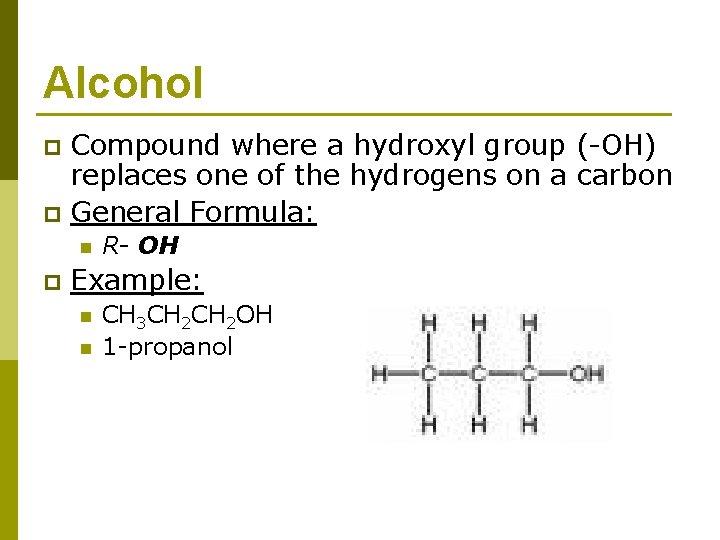 Alcohol Compound where a hydroxyl group (-OH) replaces one of the hydrogens on a