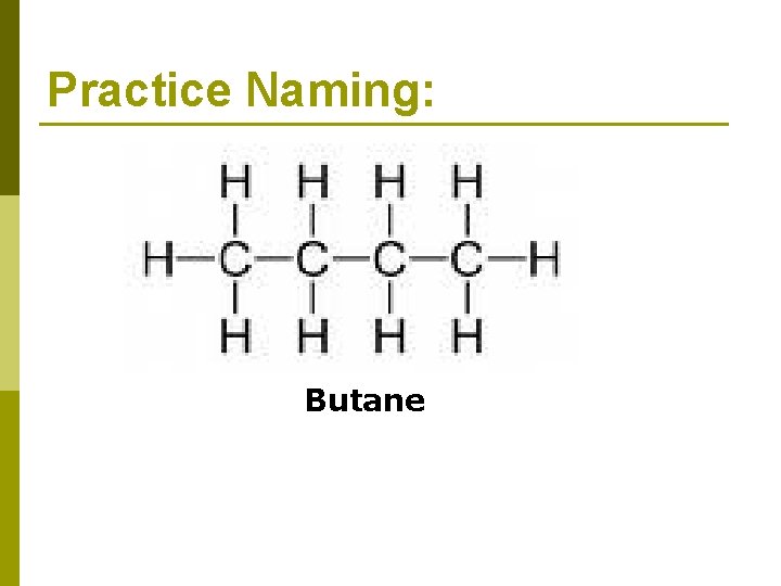 Practice Naming: Butane 