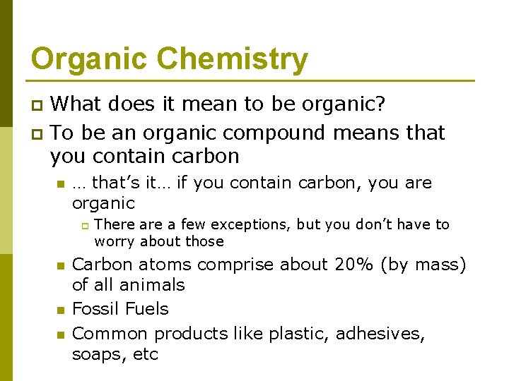 Organic Chemistry What does it mean to be organic? p To be an organic