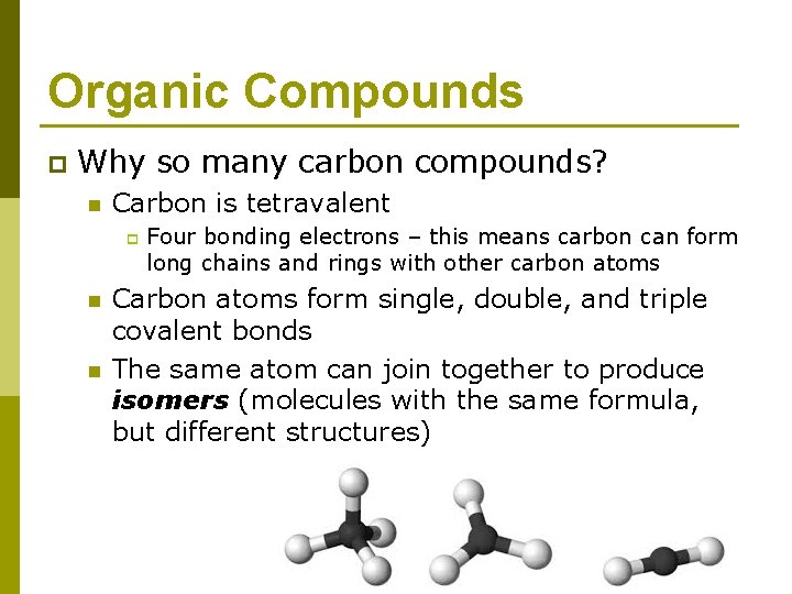 Organic Compounds p Why so many carbon compounds? n Carbon is tetravalent p n