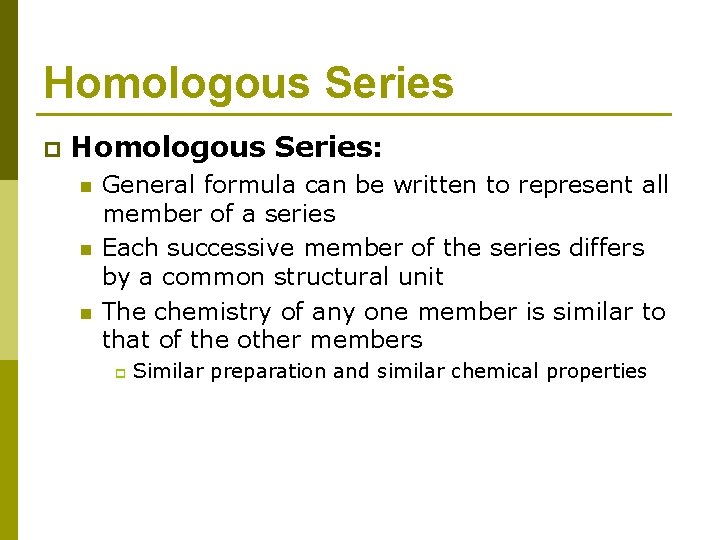 Homologous Series p Homologous Series: n n n General formula can be written to