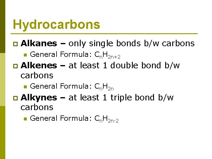 Hydrocarbons p Alkanes – only single bonds b/w carbons n p Alkenes – at